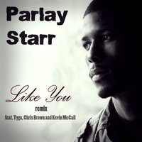 Like You Remix - Parlay Starr, Tyga, Chris Brown