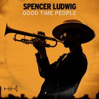 Good Time People - Spencer Ludwig