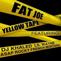 Yellow Tape - Fat Joe, Lil Wayne, A$AP Rocky