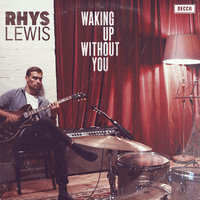 Waking Up Without You - Rhys Lewis