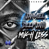 Much Less - Jahmiel, Deep Jahi