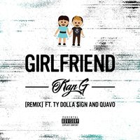 Girlfriend - Kap G, Ty Dolla $ign, Quavo