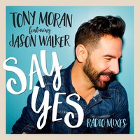 Say Yes - Jason Walker, Moto Blanco, Tony Moran