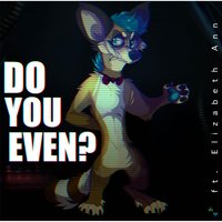 Do You Even? -