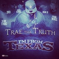 Im From Texas - Trae Tha Truth, Slim Thug, Bun B