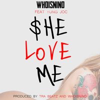 She Love Me - WhoIsNino, Yung Joc