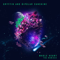 Whole Heart - GRYFFIN, Bipolar Sunshine, Dave Winnel
