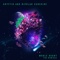 Whole Heart - GRYFFIN, Bipolar Sunshine, BKAYE