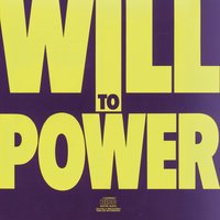 Show Me The Way - Will to Power