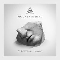 Circus - Mountain Bird, Noomi
