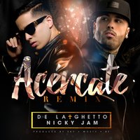 Acércate - De La Ghetto, Nicky Jam