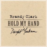 Hold My Hand - Dwight Yoakam, Brandy Clark