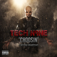 Choosin - Tech N9ne, Brandoshis