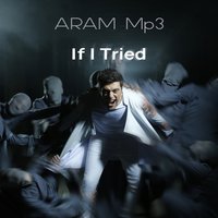 If I Tried - Aram MP3