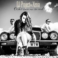Ochii Care Nu Se Văd - DJ Project, Xenia