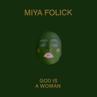 God Is a Woman - Miya Folick