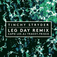 Leg Day - Tinchy Stryder, Capo Lee, Aj Tracey