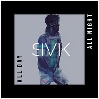 All Day All Night - Sivik