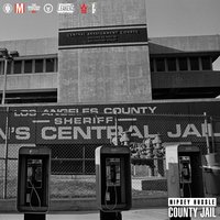 County Jail - Nipsey Hussle