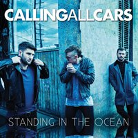 Standing in the Ocean - Calling All Cars