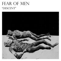 Descent - Fear of Men