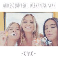Ciao - Whitesound, Alexandra Stan