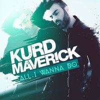 All I Wanna Do - Kurd Maverick