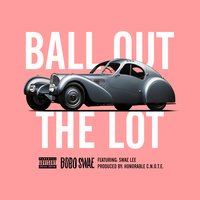 Ball Out the Lot - Bobo Swae, Swae Lee