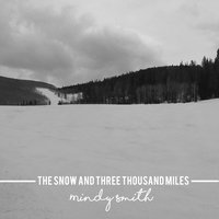 The Snow and Three Thousand Miles - Mindy Smith