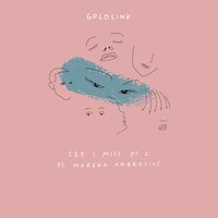 See I Miss Pt. 2 - GoldLink, Marsha Ambrosius