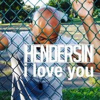 I Love You - Hendersin