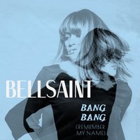 Bang Bang (Remember My Name) - Bell