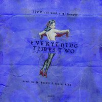 Everything Times Two - 199V, Jei Bandit, JT Soul