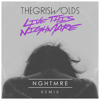 Live This Nightmare - The Griswolds, NGHTMRE