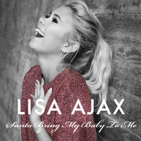 Santa Bring My Baby To Me - Lisa Ajax