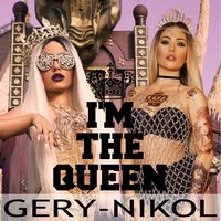 I'm the Queen - Gery-Nikol