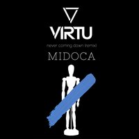 Never Coming Down - Midoca, Virtu