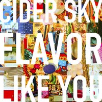 Flavor Like You - Cider Sky