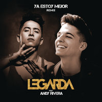 Ya Estoy Mejor - Legarda, Andy Rivera