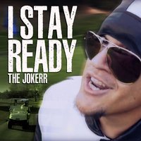 I Stay Ready - The Jokerr