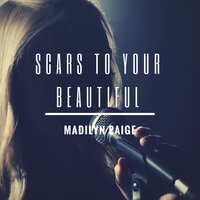 Scars to Your Beautiful - Madilyn Paige