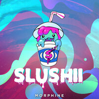Morphine - Slushii
