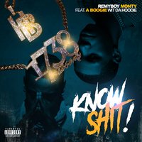 Know Shit! - Monty, Remy Boy Monty, A Boogie Wit da Hoodie