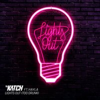 Lights Out (Too Drunk) - DJ Katch, Hayla