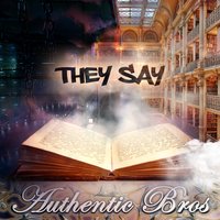 They Say - Authentic Bros