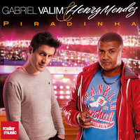 Piradinha - Gabriel Valim, Henry Mendez