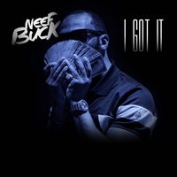I Got It - Neef Buck