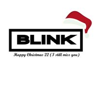 Happy Christmas 22 (I Still Miss You) - Blink