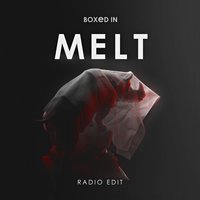 Melt - Boxed In