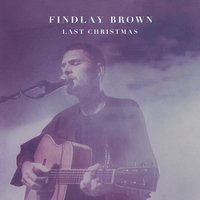 Last Christmas - Findlay Brown